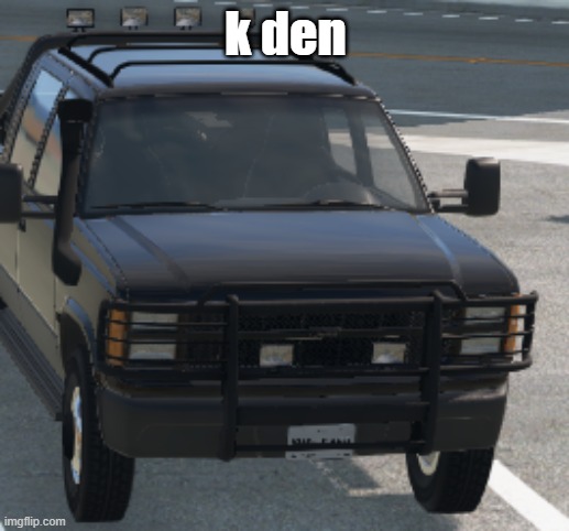 k den | made w/ Imgflip meme maker