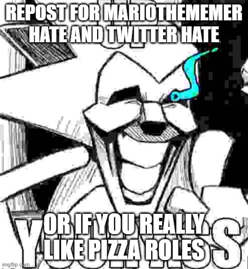 Up your ass majin sonic | REPOST FOR MARIOTHEMEMER HATE AND TWITTER HATE; OR IF YOU REALLY LIKE PIZZA ROLES | image tagged in up your ass majin sonic | made w/ Imgflip meme maker