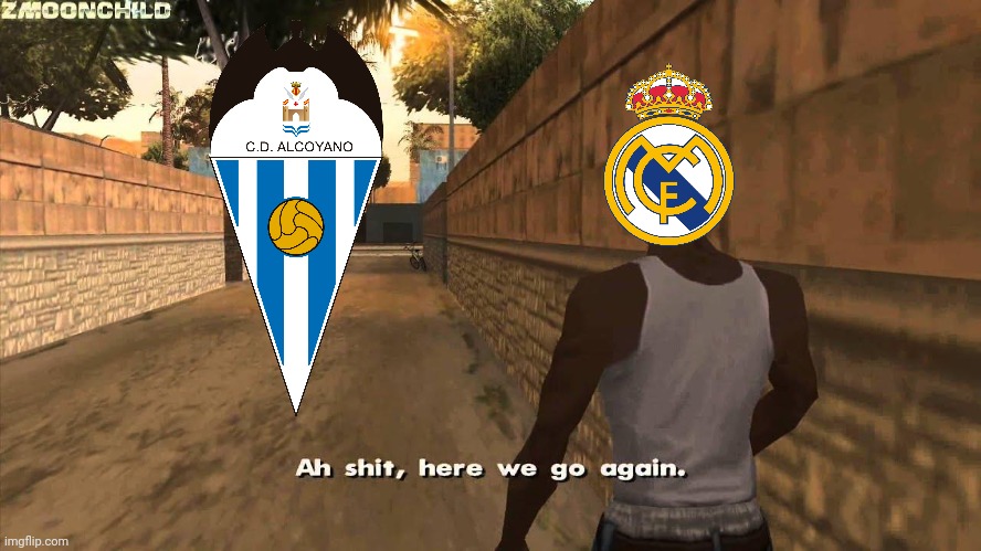 Alcoyano vs Real Madrid 2.0 Meme | image tagged in here we go again,alcoyano,real madrid,spanish cup,futbol,memes | made w/ Imgflip meme maker