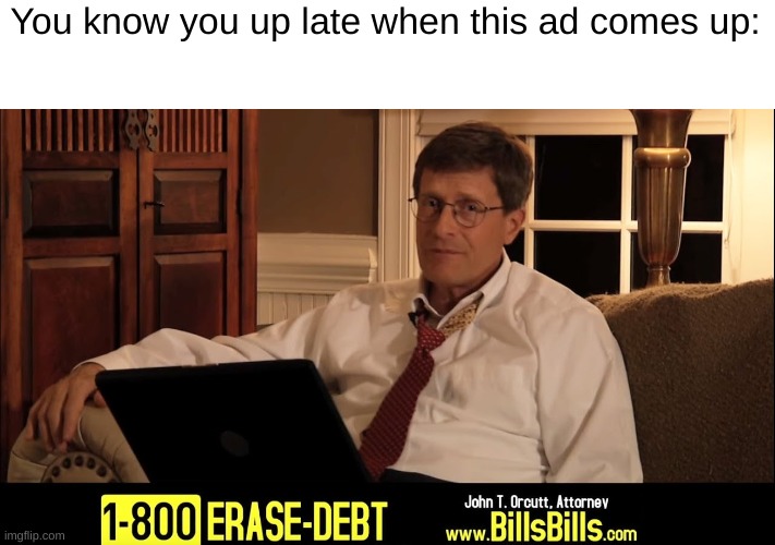 Yeah I need to sleep | You know you up late when this ad comes up: | image tagged in taxes | made w/ Imgflip meme maker