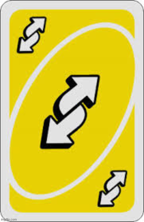 Uno Reverse Card | image tagged in uno reverse card | made w/ Imgflip meme maker