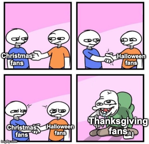 i don't like it :/ | Halloween fans; Christmas fans; Thanksgiving fans; Halloween fans; Christmas fans | image tagged in acquired taste,memes,unfunny | made w/ Imgflip meme maker