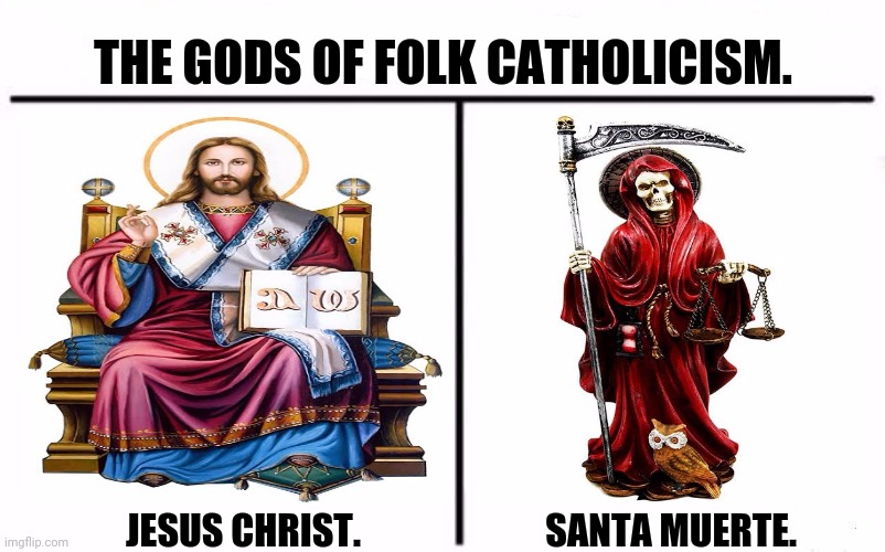 Who Would Win Blank | THE GODS OF FOLK CATHOLICISM. JESUS CHRIST.                         SANTA MUERTE. | image tagged in memes,catholic,cool | made w/ Imgflip meme maker