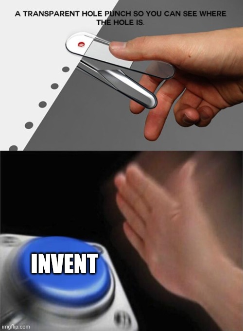 Invont | INVENT | image tagged in memes,blank nut button | made w/ Imgflip meme maker