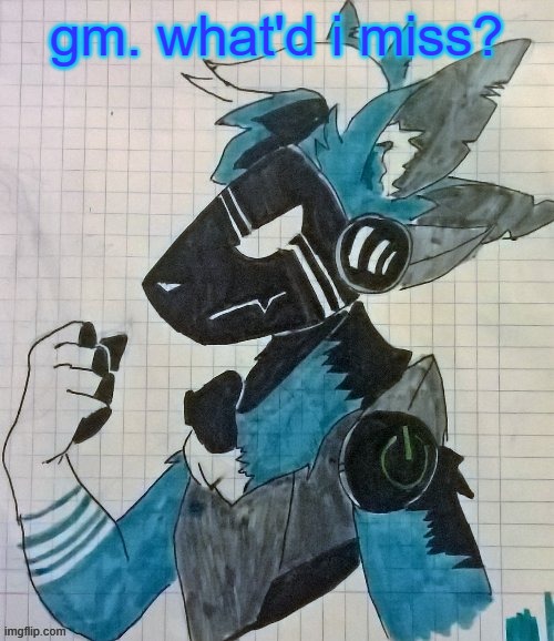 Elias the protogen (drawn by Shadow_Skull) | gm. what'd i miss? | image tagged in elias the protogen drawn by shadow_skull | made w/ Imgflip meme maker