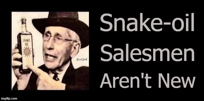 Snake-oil; Salesmen; Aren't New | made w/ Imgflip meme maker