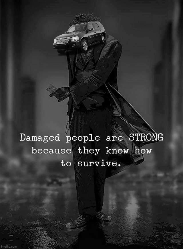 #GrayscaleEnvoyMotivationals | image tagged in damaged people are strong,grayscale,envoy,motivational,motivationals,boi | made w/ Imgflip meme maker