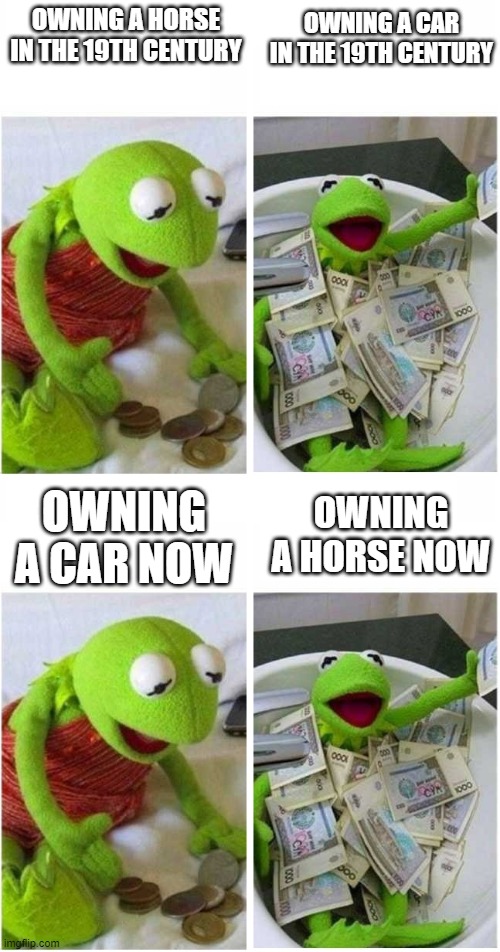 OWNING A CAR IN THE 19TH CENTURY; OWNING A HORSE IN THE 19TH CENTURY; OWNING A HORSE NOW; OWNING A CAR NOW | image tagged in rich and poor | made w/ Imgflip meme maker