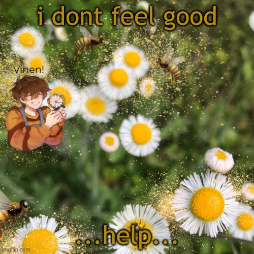 hello? | i dont feel good; ...help... | image tagged in hello | made w/ Imgflip meme maker