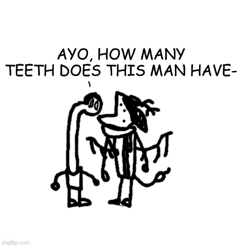 i'd say about 4 rows | AYO, HOW MANY TEETH DOES THIS MAN HAVE- | made w/ Imgflip meme maker