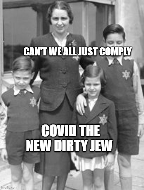 Jewish badges | CAN'T WE ALL JUST COMPLY; COVID THE NEW DIRTY JEW | image tagged in jewish badges | made w/ Imgflip meme maker