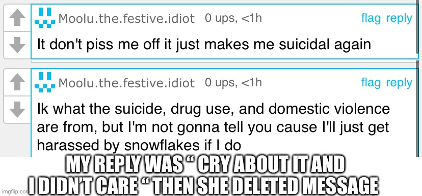 MY REPLY WAS “ CRY ABOUT IT AND I DIDN’T CARE “ THEN SHE DELETED MESSAGE | made w/ Imgflip meme maker