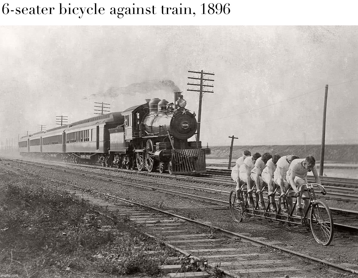 6-seater bike vs. train | 6-seater bicycle against train, 1896 | image tagged in 6-seater bike vs train | made w/ Imgflip meme maker