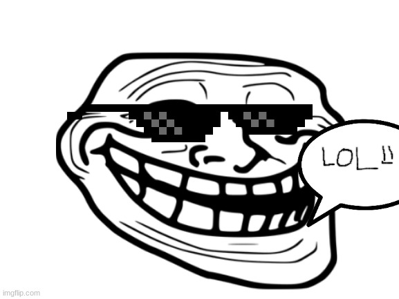 image tagged in troll face,trolling,epic | made w/ Imgflip meme maker