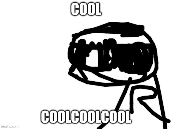 Swag | COOL; COOLCOOLCOOL | image tagged in gibberish blob | made w/ Imgflip meme maker