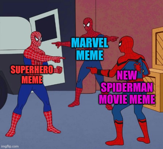No Way, Homie! | MARVEL MEME; NEW SPIDERMAN MOVIE MEME; SUPERHERO MEME | image tagged in spider man triple,new,spiderman,movie,marvel,superheroes | made w/ Imgflip meme maker