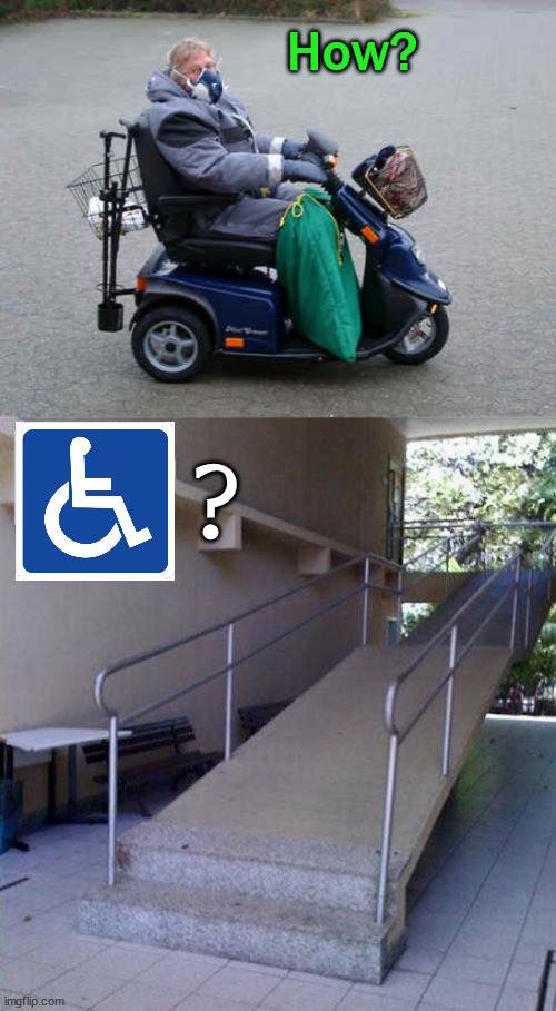 How? ? | image tagged in handicap scooter,you had one job | made w/ Imgflip meme maker