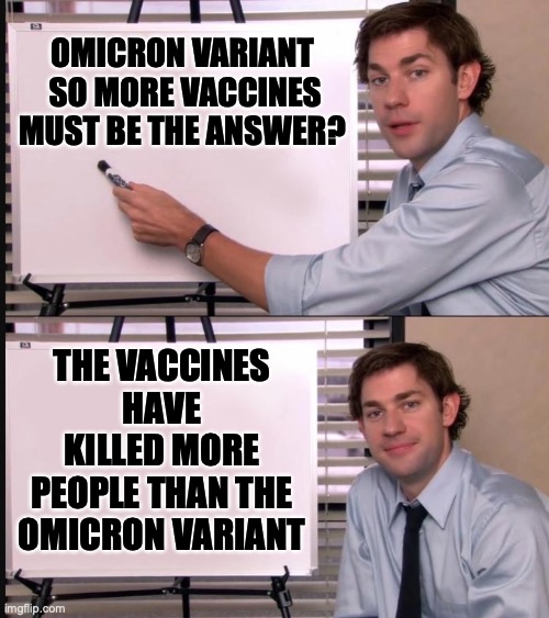 More Fuctard Logic | OMICRON VARIANT
 SO MORE VACCINES MUST BE THE ANSWER? THE VACCINES HAVE KILLED MORE PEOPLE THAN THE OMICRON VARIANT | image tagged in any questions whiteboard | made w/ Imgflip meme maker