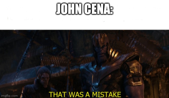 Thanos | JOHN CENA: | image tagged in thanos | made w/ Imgflip meme maker