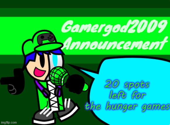 Gamergod2009 announcement template v2 | 20 spots left for the hunger games | image tagged in gamergod2009 announcement template v2 | made w/ Imgflip meme maker