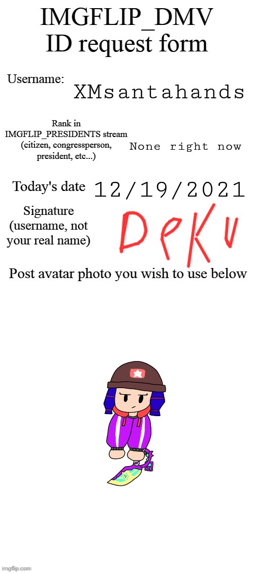 DMV ID Request Form | XMsantahands; None right now; 12/19/2021 | image tagged in dmv id request form | made w/ Imgflip meme maker