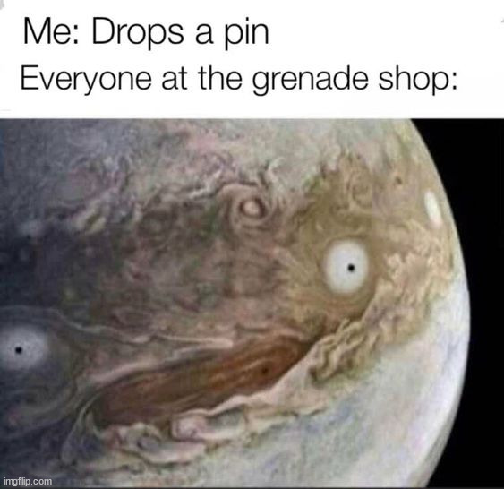 GET DOWN ON THE GROUND | image tagged in memes,funny,dark humor,lmao,grenade | made w/ Imgflip meme maker