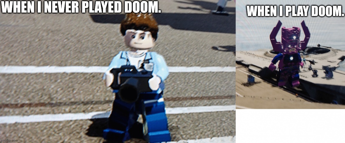 Me never played doom and when I play doom. | WHEN I NEVER PLAYED DOOM. WHEN I PLAY DOOM. | image tagged in doom | made w/ Imgflip meme maker