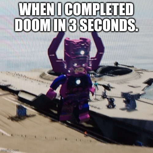 Doom players | WHEN I COMPLETED DOOM IN 3 SECONDS. | image tagged in doom players | made w/ Imgflip meme maker