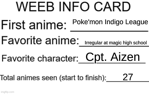 "E" | Poke'mon Indigo League; Irregular at magic high school; Cpt. Aizen; 27 | image tagged in weeb info card | made w/ Imgflip meme maker