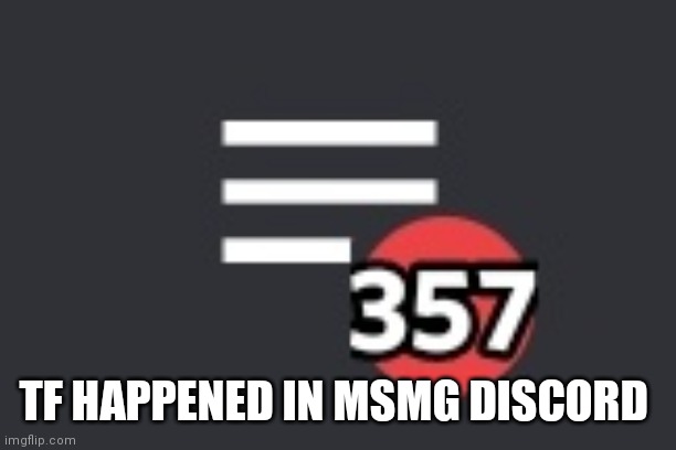 TF HAPPENED IN MSMG DISCORD | made w/ Imgflip meme maker