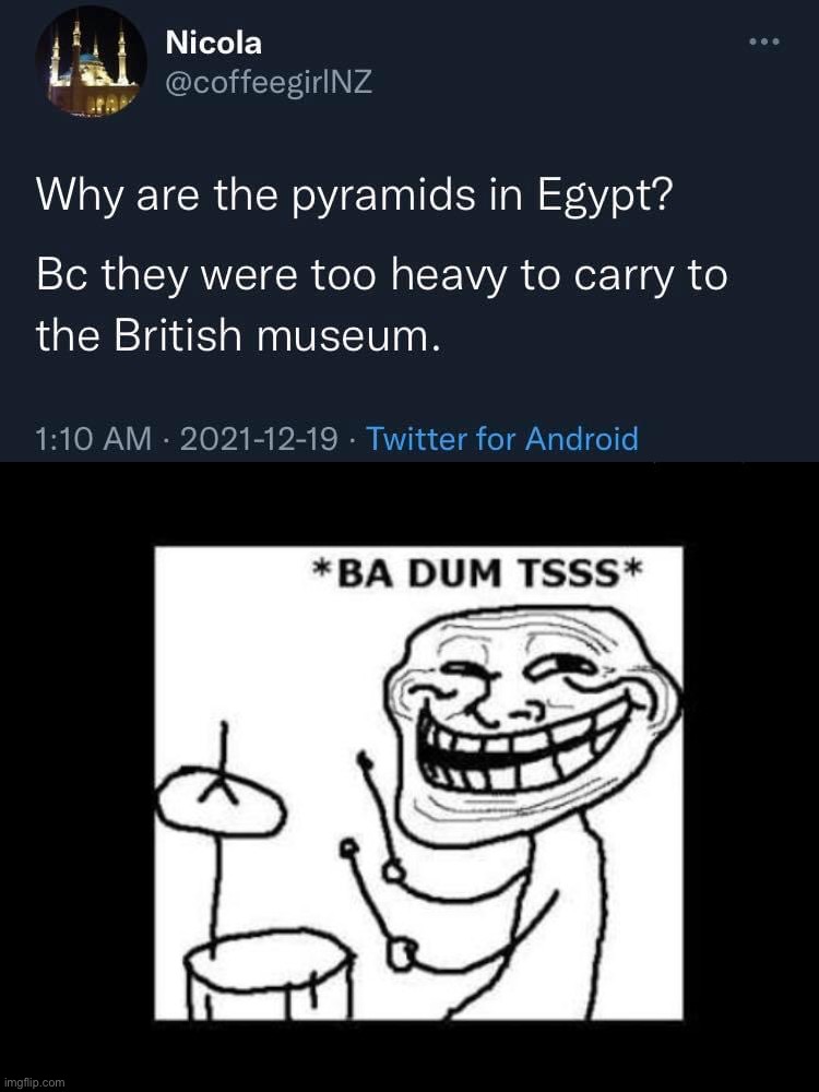 image tagged in why are the pyramids in egypt,ba dum tss | made w/ Imgflip meme maker