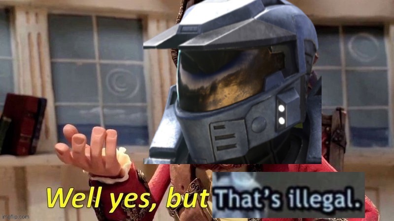 When something is illegal and true at the same time | image tagged in well yes but that s illegal | made w/ Imgflip meme maker