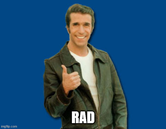 the Fonz | RAD | image tagged in the fonz | made w/ Imgflip meme maker