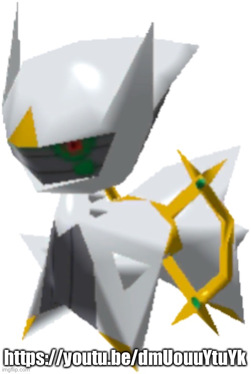 Guys look! | https://youtu.be/dmUouuYtuYk | image tagged in smol arceus,dissaprove if gay | made w/ Imgflip meme maker