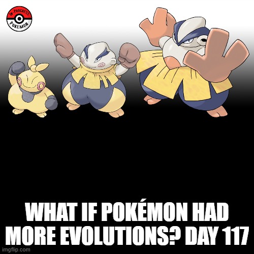 Check the tags Pokemon more evolutions for each new one. | WHAT IF POKÉMON HAD MORE EVOLUTIONS? DAY 117 | image tagged in memes,blank transparent square,pokemon more evolutions,makuhita,pokemon,why are you reading this | made w/ Imgflip meme maker