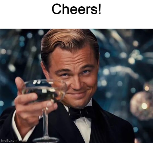 wolf of wall street | Cheers! | image tagged in wolf of wall street | made w/ Imgflip meme maker