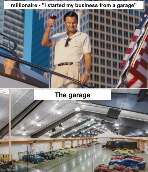 image tagged in memes,funny,garage,millionaires | made w/ Imgflip meme maker