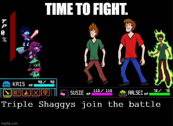 Triple Shaggy Battle | TIME TO FIGHT. Triple Shaggys join the battle | image tagged in blank deltarune battle | made w/ Imgflip meme maker