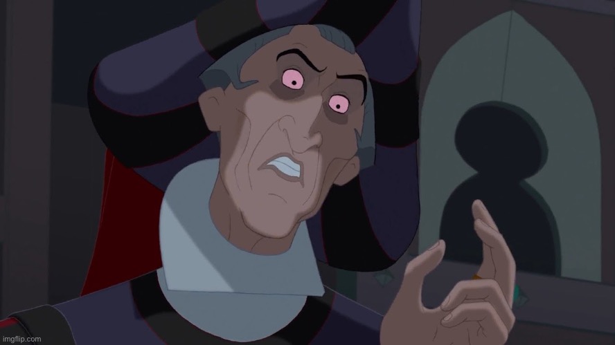 @Child_Corpse | image tagged in claude frollo | made w/ Imgflip meme maker