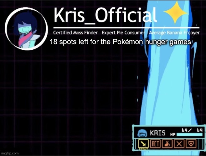 Kris_official Announcement temp 2 (Thanks Memegamer3_Animated) | 18 spots left for the Pokémon hunger games | image tagged in kris_official announcement temp 2 thanks memegamer3_animated | made w/ Imgflip meme maker