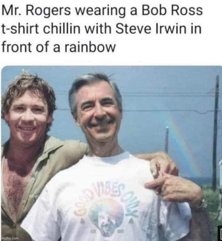 [From the Mod: I'm not crying, YOU'RE crying!] | image tagged in mr rogers steve irwin | made w/ Imgflip meme maker