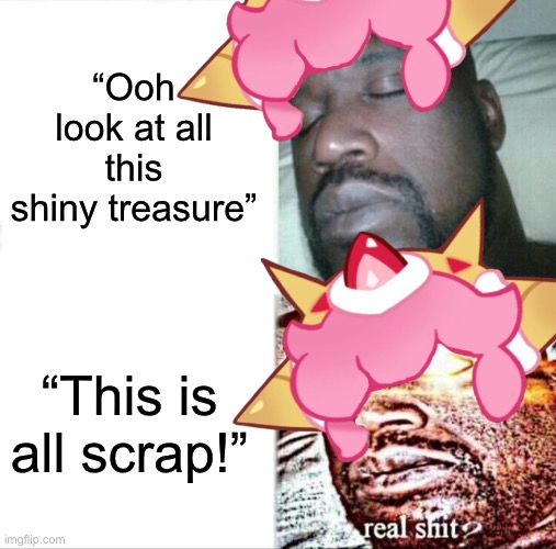 This | “Ooh look at all this shiny treasure”; “This is all scrap!” | image tagged in cookie run | made w/ Imgflip meme maker