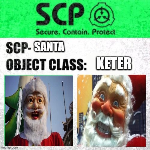 i didn't know santa was a scp- | SANTA; KETER | image tagged in scp label template safe | made w/ Imgflip meme maker