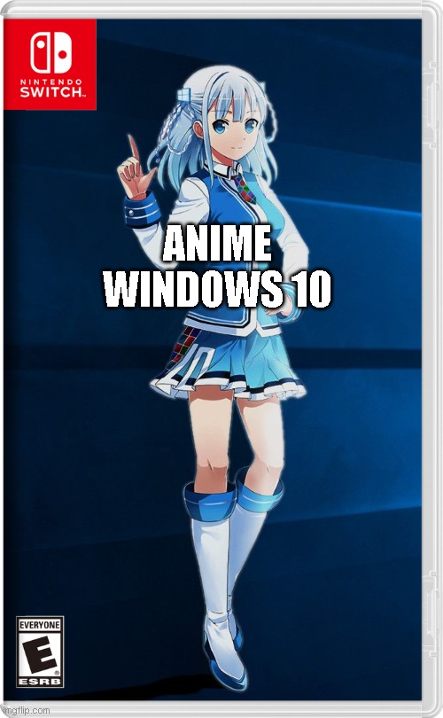 anime girl windows 10 | ANIME WINDOWS 10 | image tagged in anime,girl,windows,10,never,gonna | made w/ Imgflip meme maker