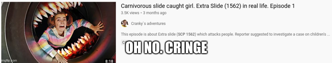 SO CRINJ | OH NO. CRINGE | image tagged in cringe | made w/ Imgflip meme maker
