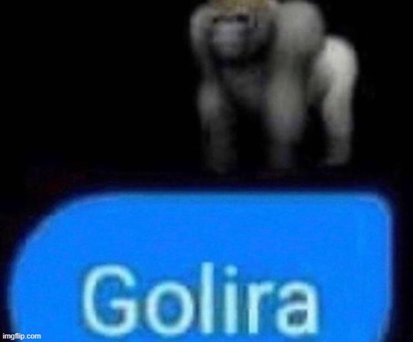 Golira | made w/ Imgflip meme maker