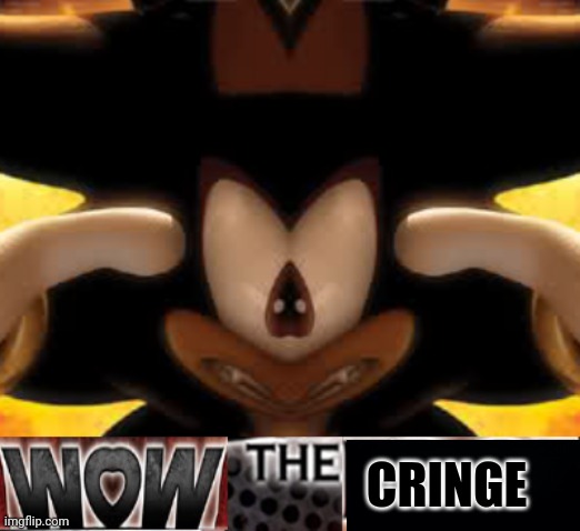 wow the edge | CRINGE | image tagged in wow the edge | made w/ Imgflip meme maker