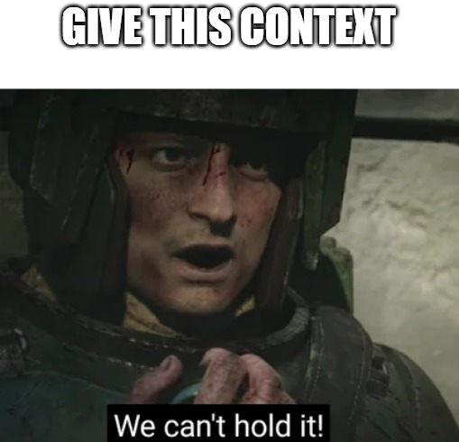 GIVE THIS CONTEXT | made w/ Imgflip meme maker