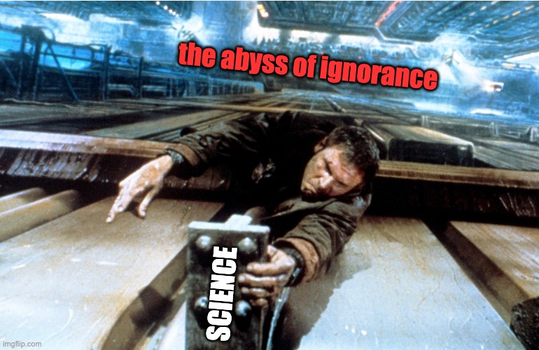SCIENCE the abyss of ignorance | made w/ Imgflip meme maker