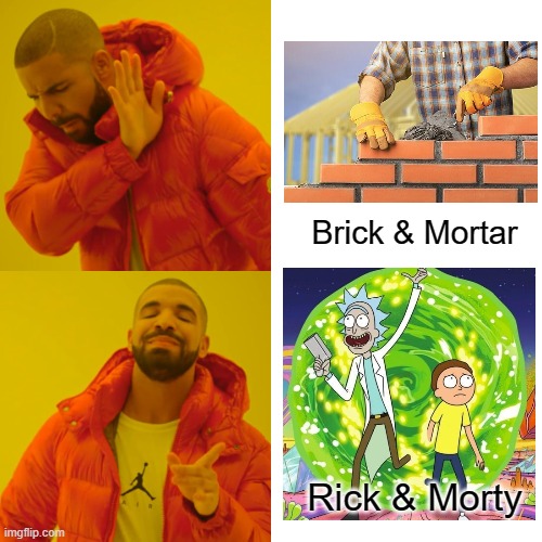 Duh!!! |  Brick & Mortar; Rick & Morty | image tagged in memes,drake hotline bling,brick,rick and morty,light bulb,duh | made w/ Imgflip meme maker
